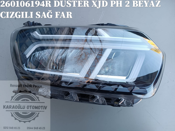 260106194R DUSTER XJD PH 2 BEYAZ CIZGILI SAĞ FAR