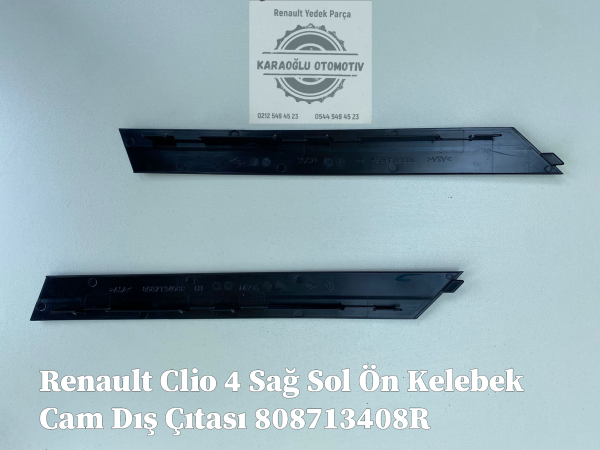 Renault Clio 4 Sağ Sol Ön Kelebek Cam Dış Çıtası 808713408R 808704637R
