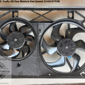 Renault Trafic 3 Fan Motoru Fan Şasesi 214818795R