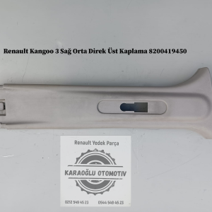Renault Kangoo 3 Sağ Orta Direk Üst Kaplama 8200419450