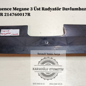 Renault Fluence Megane 3 Üst Radyatör Davlumbazı Çıkma 214760021R 214760017R