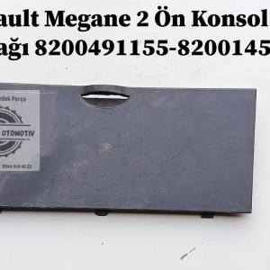 Renault Megane 2 Ön Konsol Kapağı 8200491155-8200145320