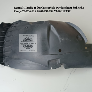 Renault Trafic II Sol Ön Çamurluk Davlumbazı Arka Parça 2002-2012 8200291638 7700312792