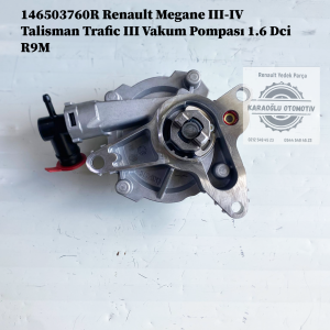 Renault Megane III-IV Talisman Trafic III Vakum Pompası 1.6 Dci R9M 146503760R